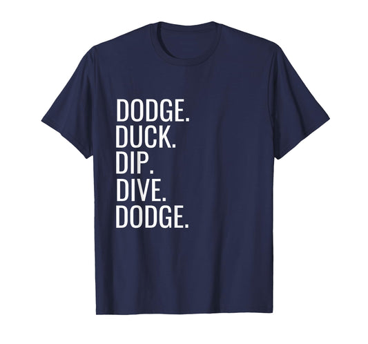 Dodge Duck Dip Dive Dodge Funny Dodgeball Humor T-Shirt