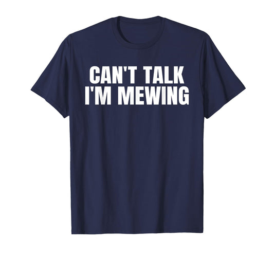 Fitness Workout Gym Motivation Inspire Gifts Tees Can't Talk I'm Mewing Motivational Idea Vintage Funny Quote T-Shirt