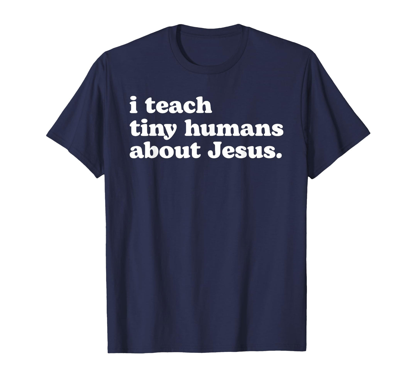 I Teach Tiny Humans About Jesus T-Shirt