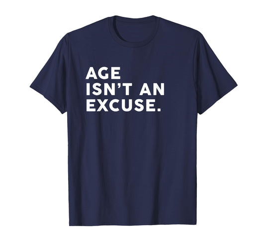 Age Isn't An Excuse Funny Womens Fitness Women Who Lift T-Shirt