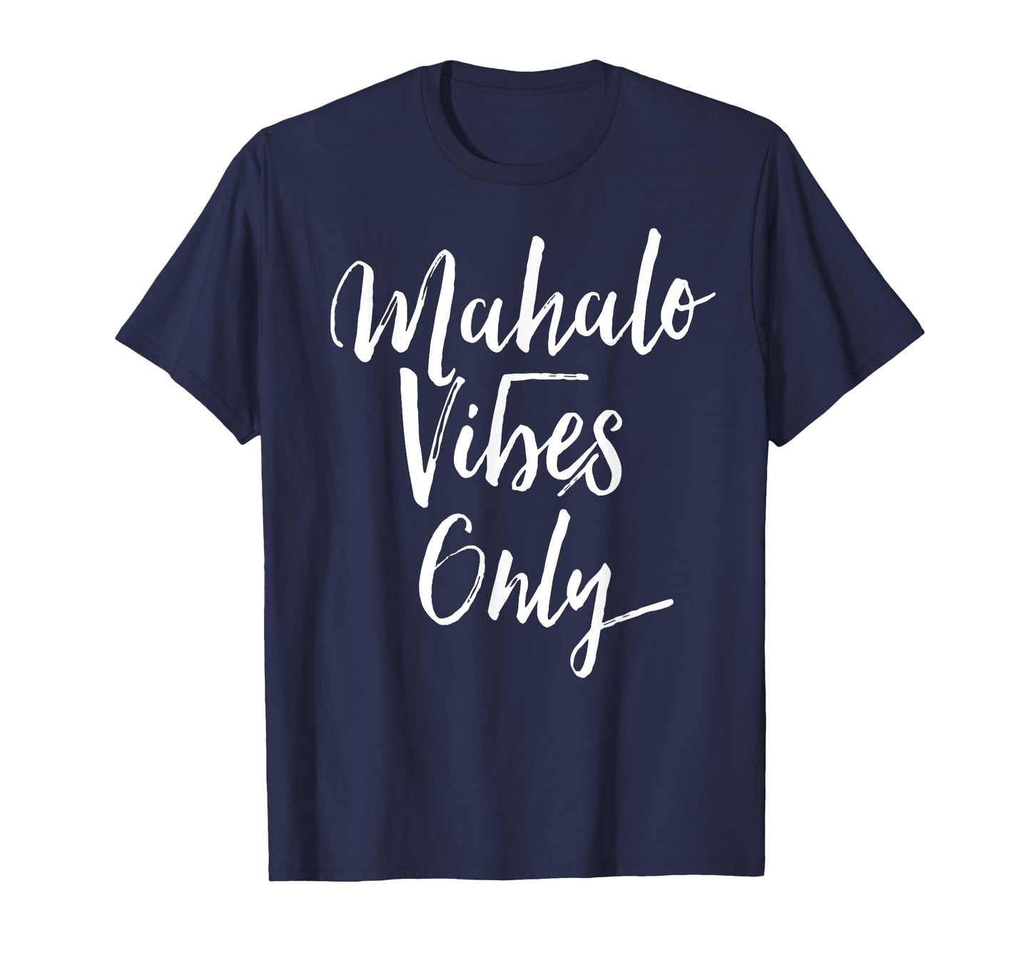 Mahalo Vibes Only Cool Positive Uplifting Trending Shirt T-Shirt