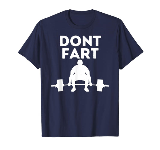 Don't Fart Workout Shirt Funny Fitness Weightlifting Gym Gag T-Shirt