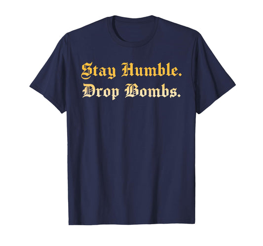 Stay Humble Drop Bombs Vintage Baseball Lovers (ON BACK) T-Shirt
