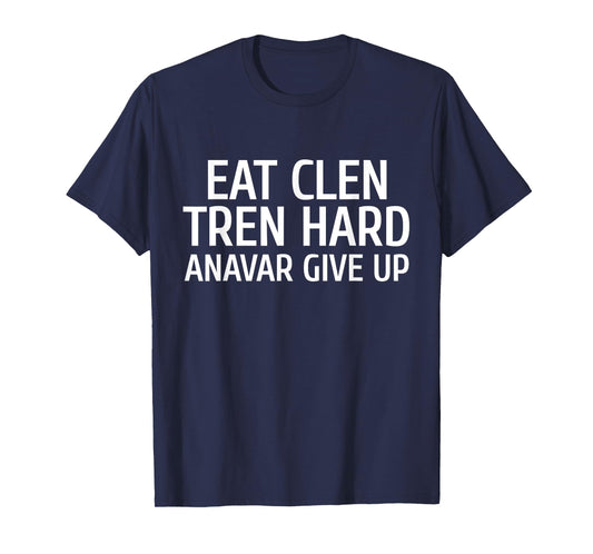 Eat Clen Tren Hard T-Shirt For Gym Bro T-Shirt
