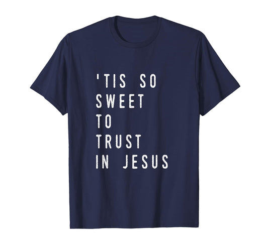 'Tis So Sweet To Trust in Jesus- Christian Hymn T-shirt T-Shirt
