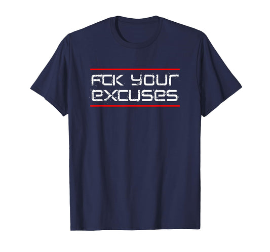 FCK YOUR EXCUSES T-Shirt