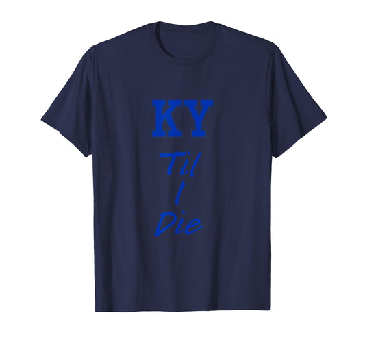 KY Until I Die Tee - Kentucky Fan Merch T-Shirt