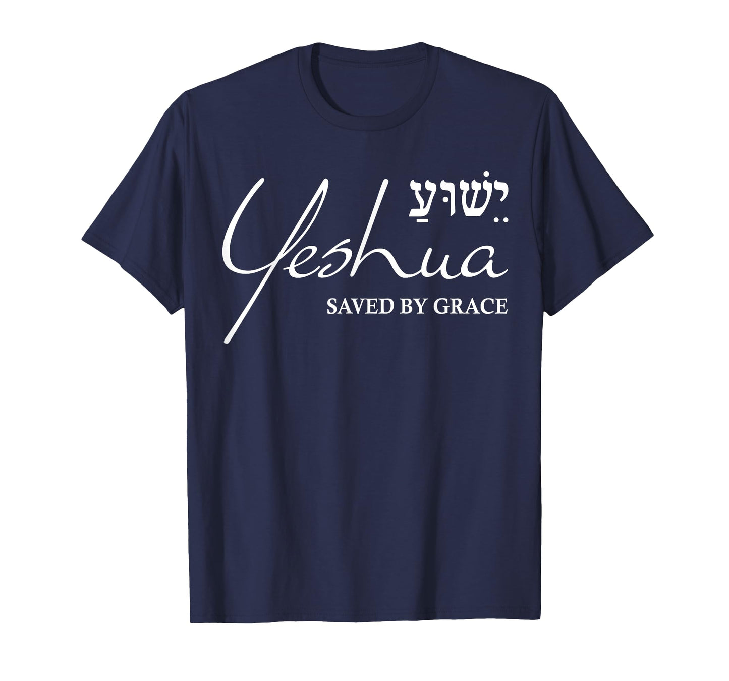 Yeshua Hebrew Shirt Saved by Grace Christian Religious Gifts T-Shirt