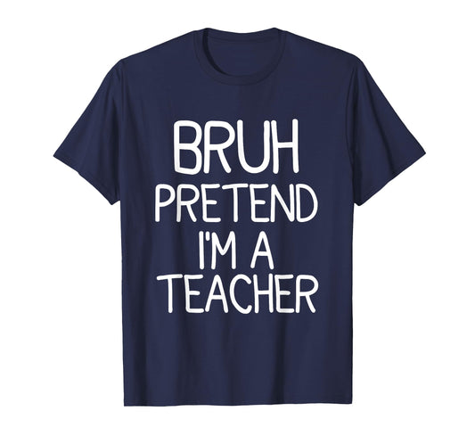 Pretend I'm A Teacher Funny Halloween Costume T-Shirt