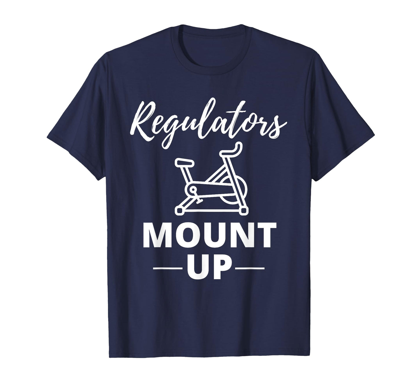 Regulators Mount Up Spin Class Funny Spinning Workout Gym T-Shirt