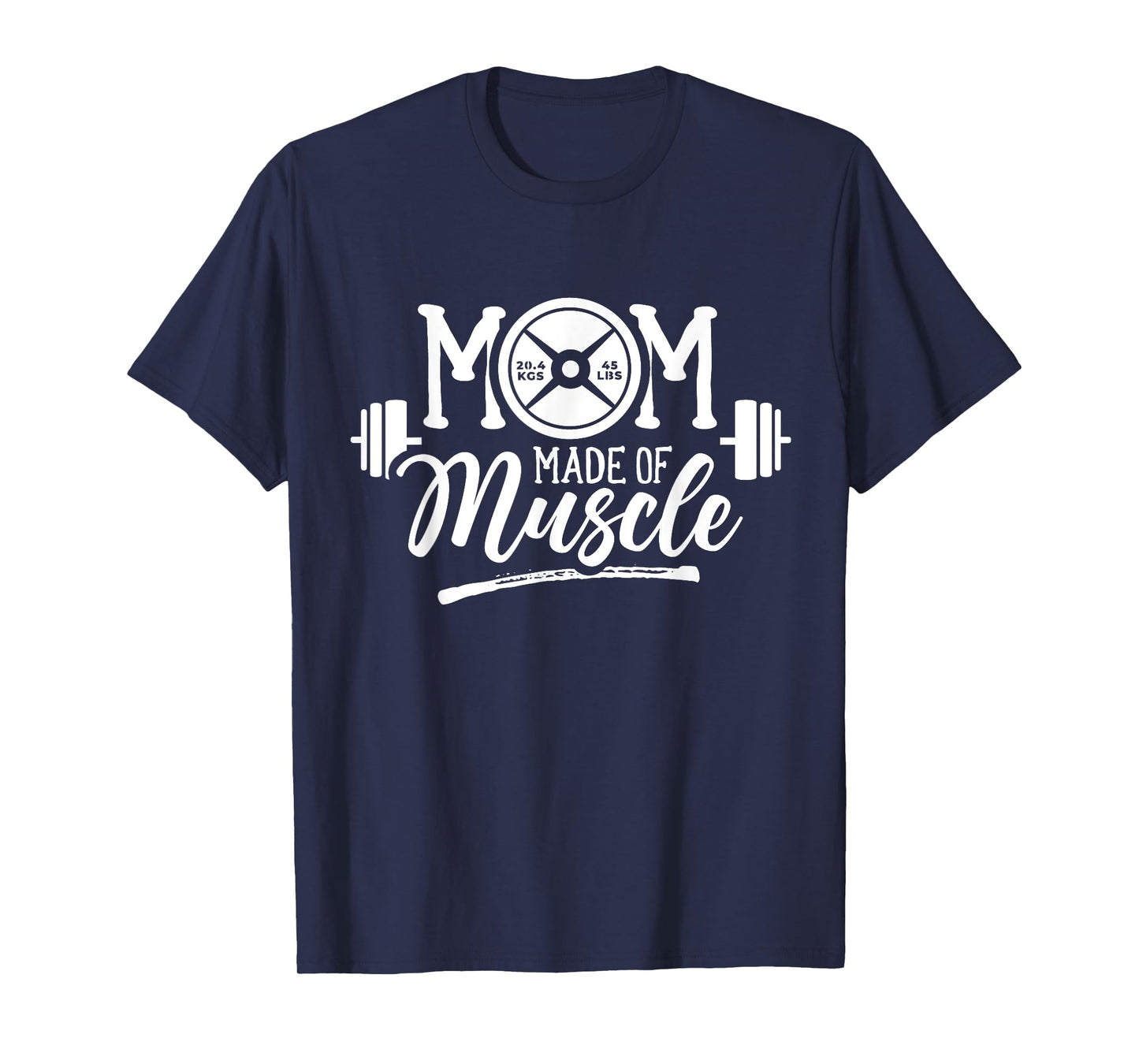 Mom Made Of Muscle Weightlifting Gym Training Workout T-Shirt