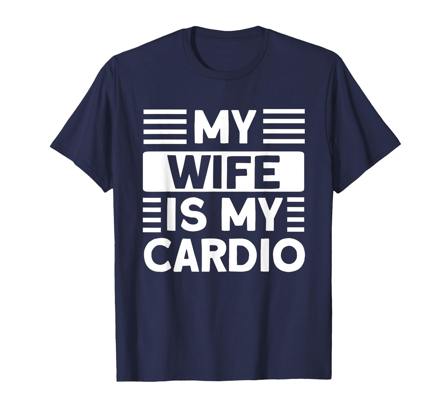 My Wife is my Cardio Funny Gym T-Shirt