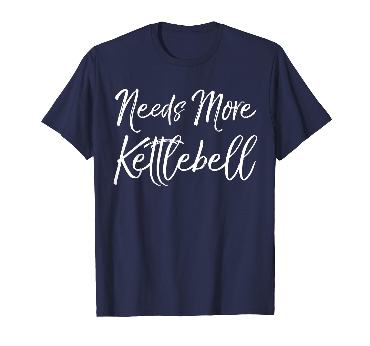 Cute Kettle Bell Exercise Pun Gym Joke Needs More Kettlebell T-Shirt