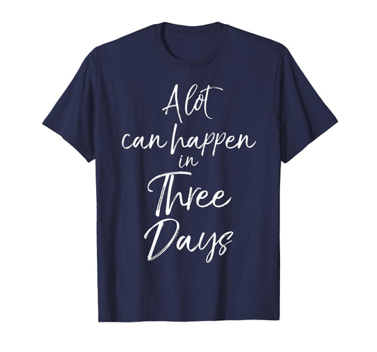 A Lot can Happen in Three Days Cute Christian Easter Shirt T-Shirt