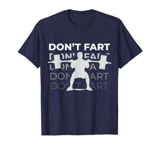 Don't Fart Funny Fitness Weight Squats Gym Workout Trainer T-Shirt