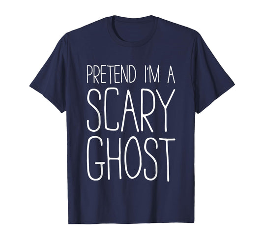 Pretend I'm A Scary Ghost Shirt Adult Kids Men Women Costume T-Shirt