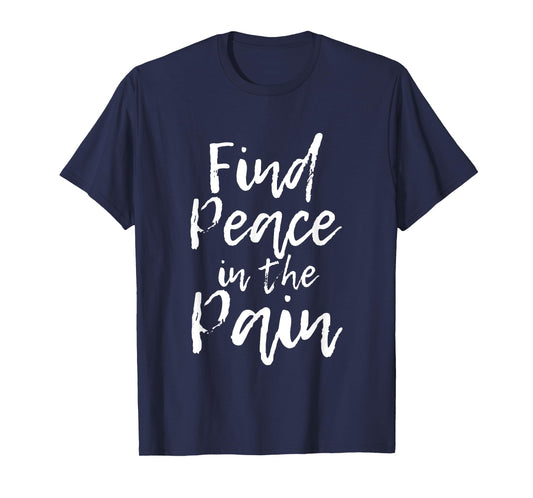 Find Peace In The Pain T-Shirt