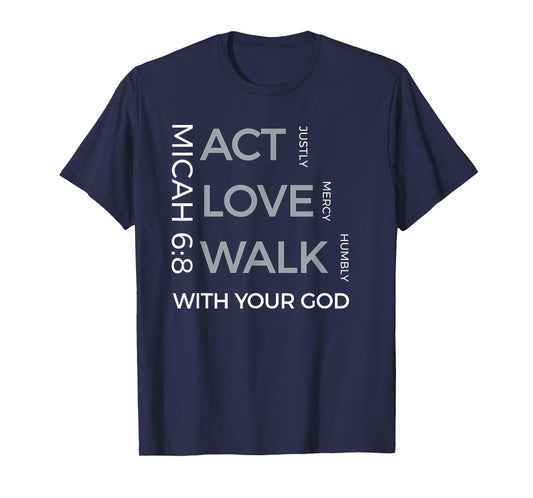 Act Justly Love Mercy Walk Humbly God Micah 6:8 T-Shirts T-Shirt