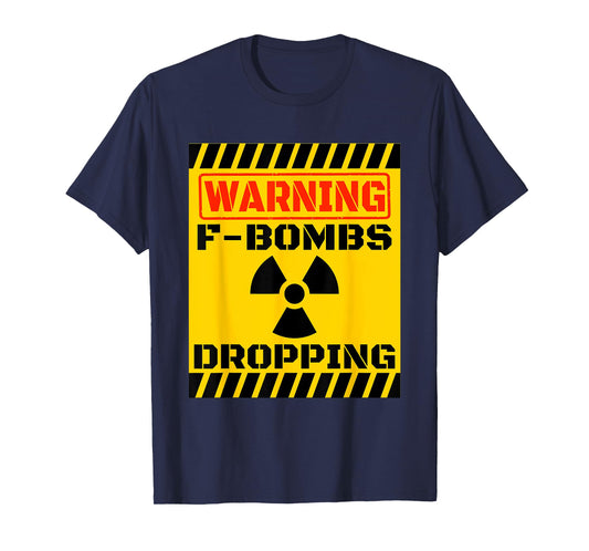 F Bombs Dropping Warning Funny Sarcastic Adult Humor Nuclear T-Shirt