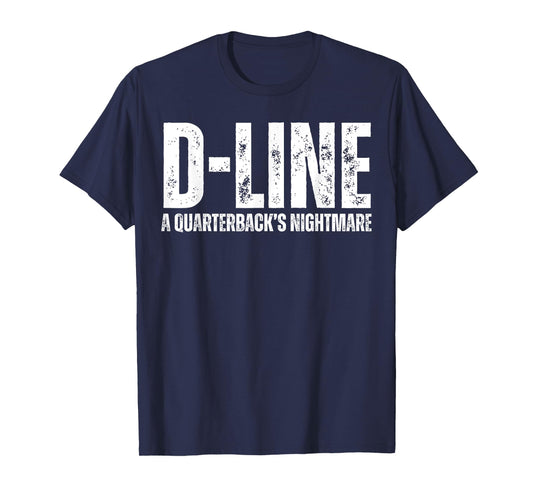 D-Line A Quarterback's Nightmare Football Defensive Lineman T-Shirt