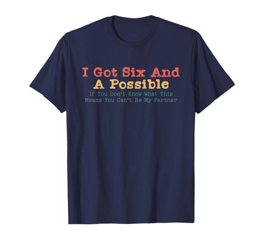 I Got Six And A Possible Spades Funny Jokes Sarcastic T-Shirt