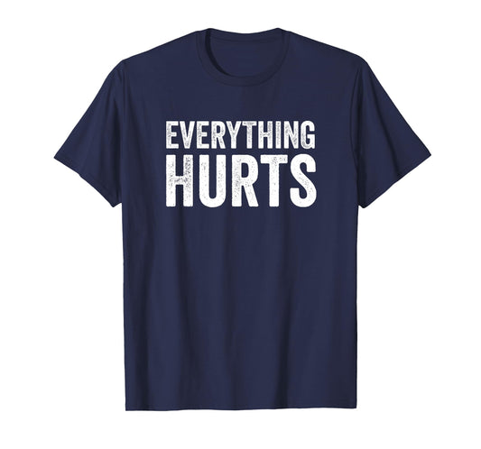 Everything Hurts Funny Workout Women Men T-Shirt