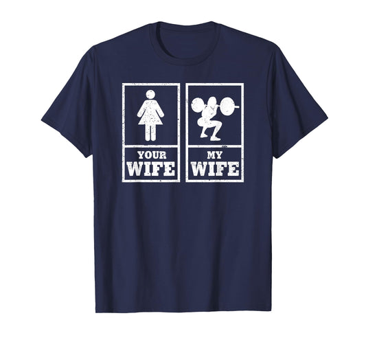 "My Wife Your Wife" Weightlifting Bodybuilder T-shirt T-Shirt