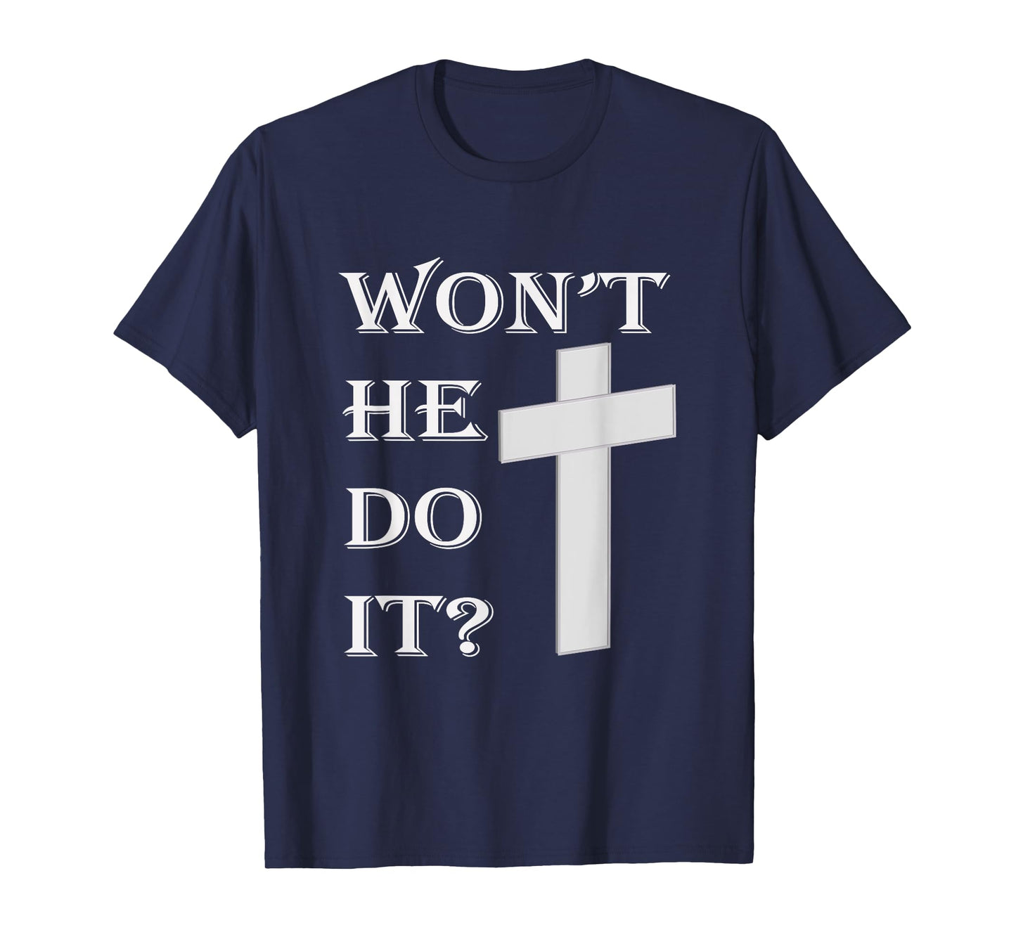 Won't He Do It T-Shirt