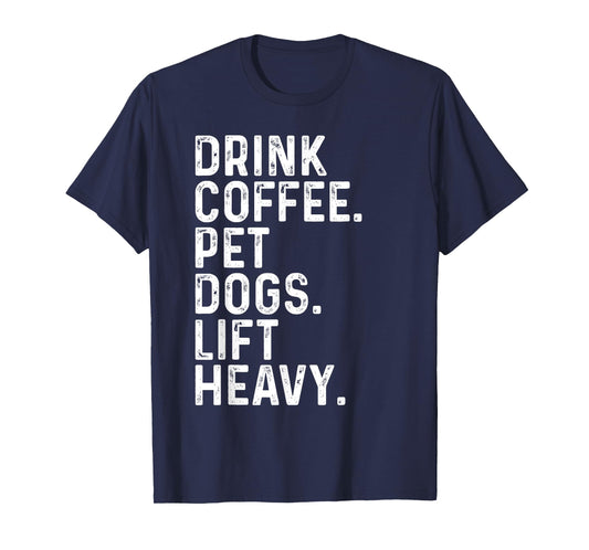 Drink Coffee Pet Dogs Lift Heavy Funny Gym Apparel Vintage T-Shirt