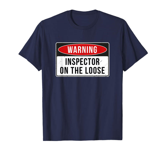 Warning Sign - Inspector On The Loose Funny Job Quote T-Shirt
