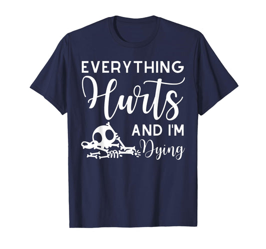 Everything Hurts And I'm Dying Skeleton Women's Workout T-Shirt