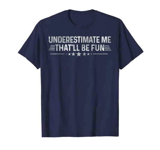 Underestimate Me That'll Be Fun Tee Sarcastic Vintage T-Shirt