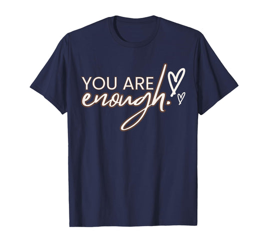 You Are Enough,T shirt T-Shirt
