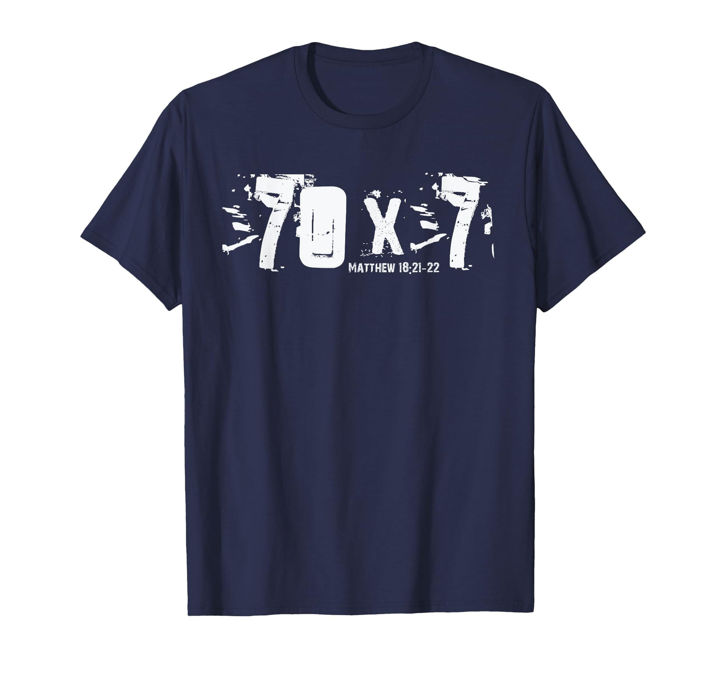 70 x 7 - Matthew 18-21-22 - Bible Verse Christian Forgive T-Shirt