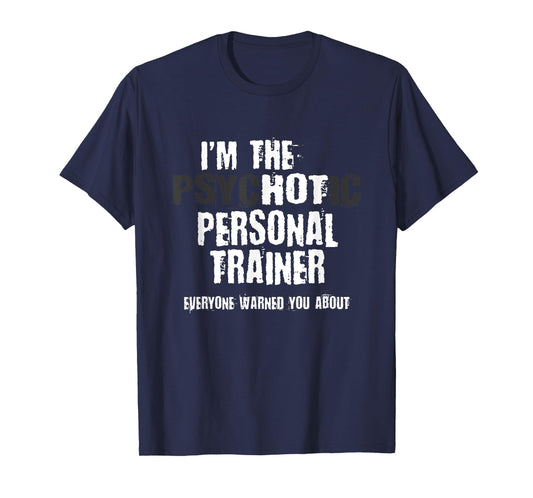 A Hot Psychotic Personal Trainer Warning You Funny Gift Gym T-Shirt