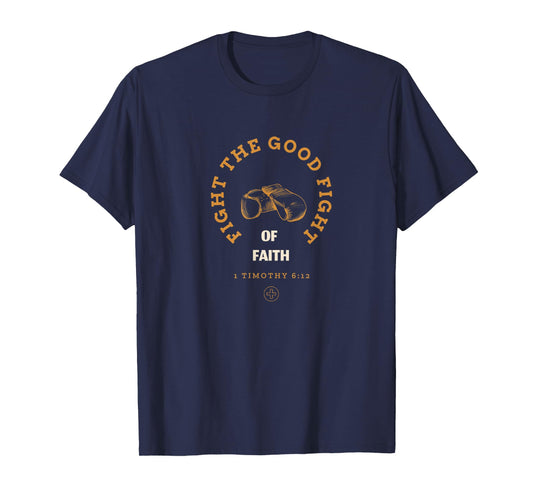 Fight the good fight of Faith T-Shirt