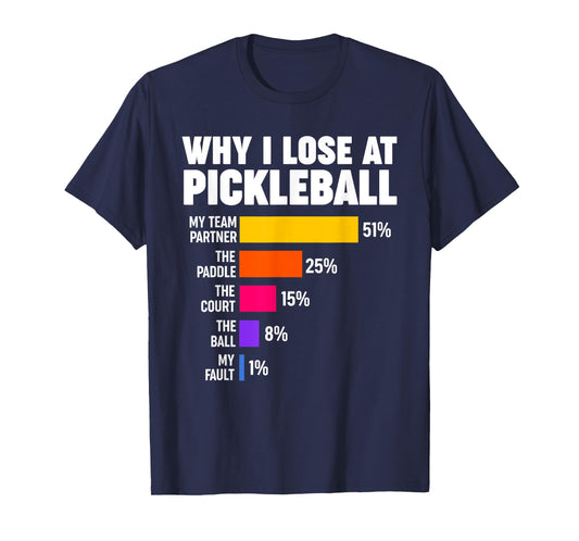 Why I lose at Pickleball T-Shirt
