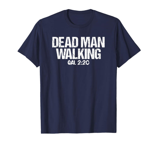 Dead Man Walking Galatians 2:20 Bible Verse T-Shirt T-Shirt