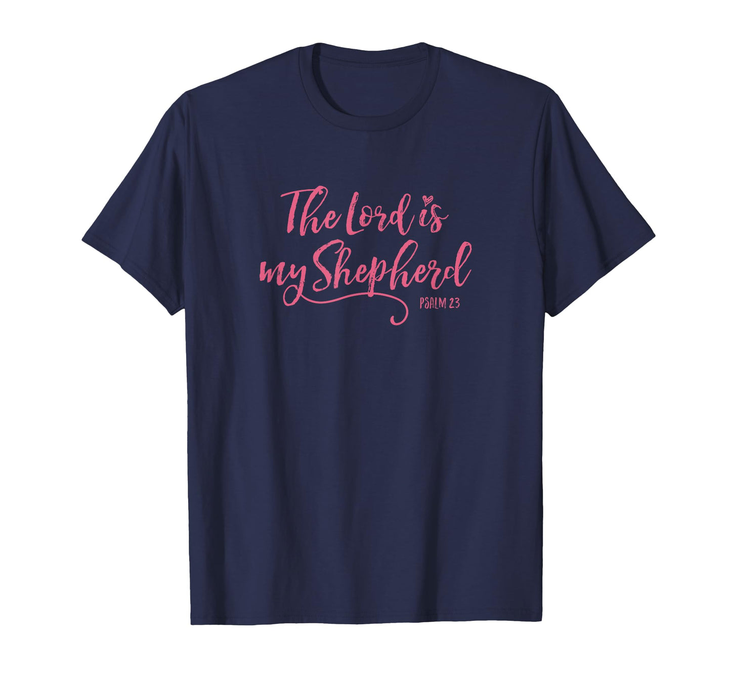 The Lord is My Shepherd - Psalm 23 Scripture Bible Christian T-Shirt