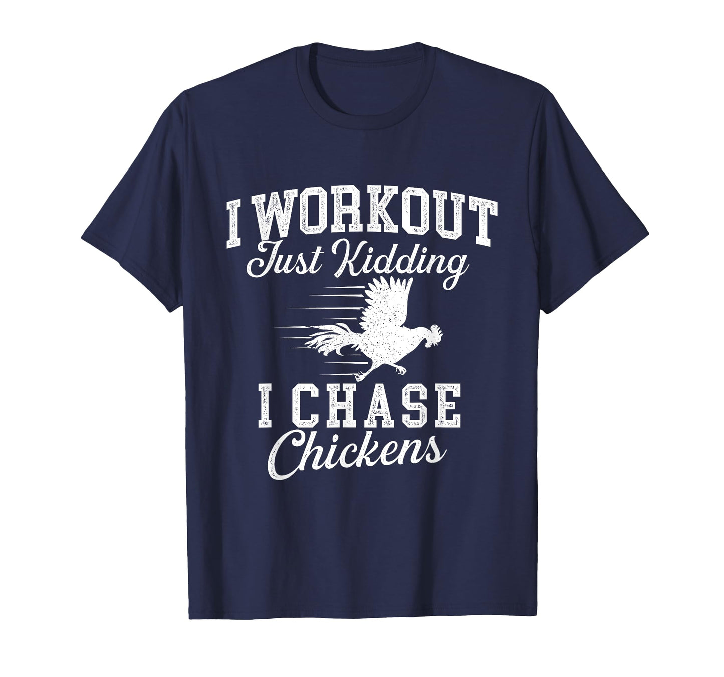 I Workout Just Kidding I Chase Chickens - Poultry Owner T-Shirt