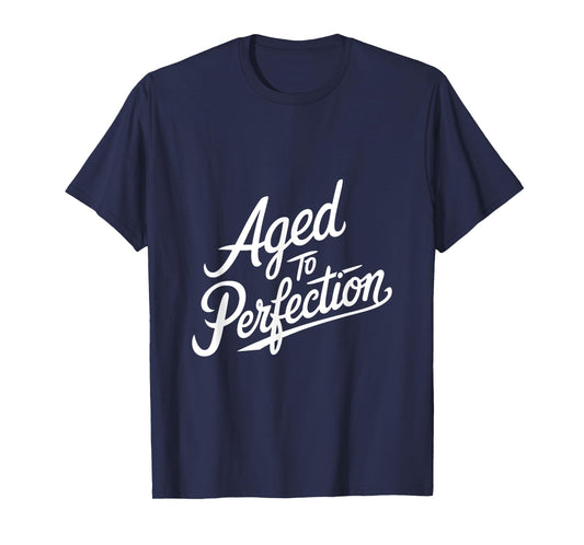Aged to Perfection T-Shirt