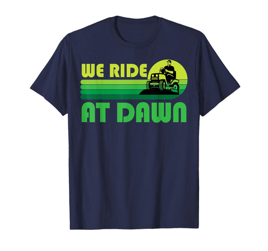 Lawn-Mowing We Ride At Dawn Lawnmower Funny Mower Gardening T-Shirt