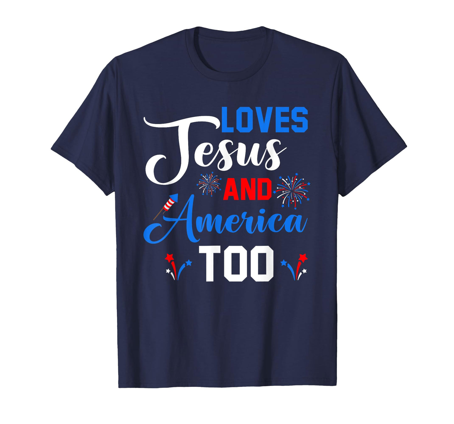 Loves Jesus And America Too Fireworks Christian T-Shirt