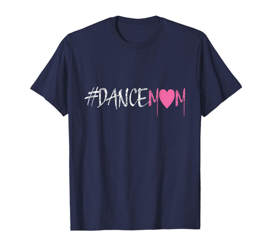 Dance Mom #DANCEMOM Tee for Proud Fan Moms of Dancers T-Shirt