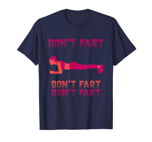 Don't Fart Shirt Workout Funny Fitness Gym Plank Squat T-Shirt