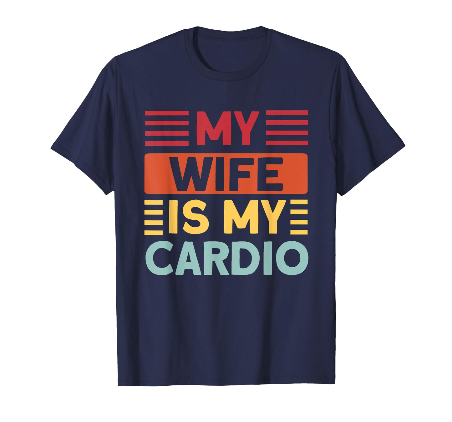 My Wife is my Cardio Funny Gym T-Shirt