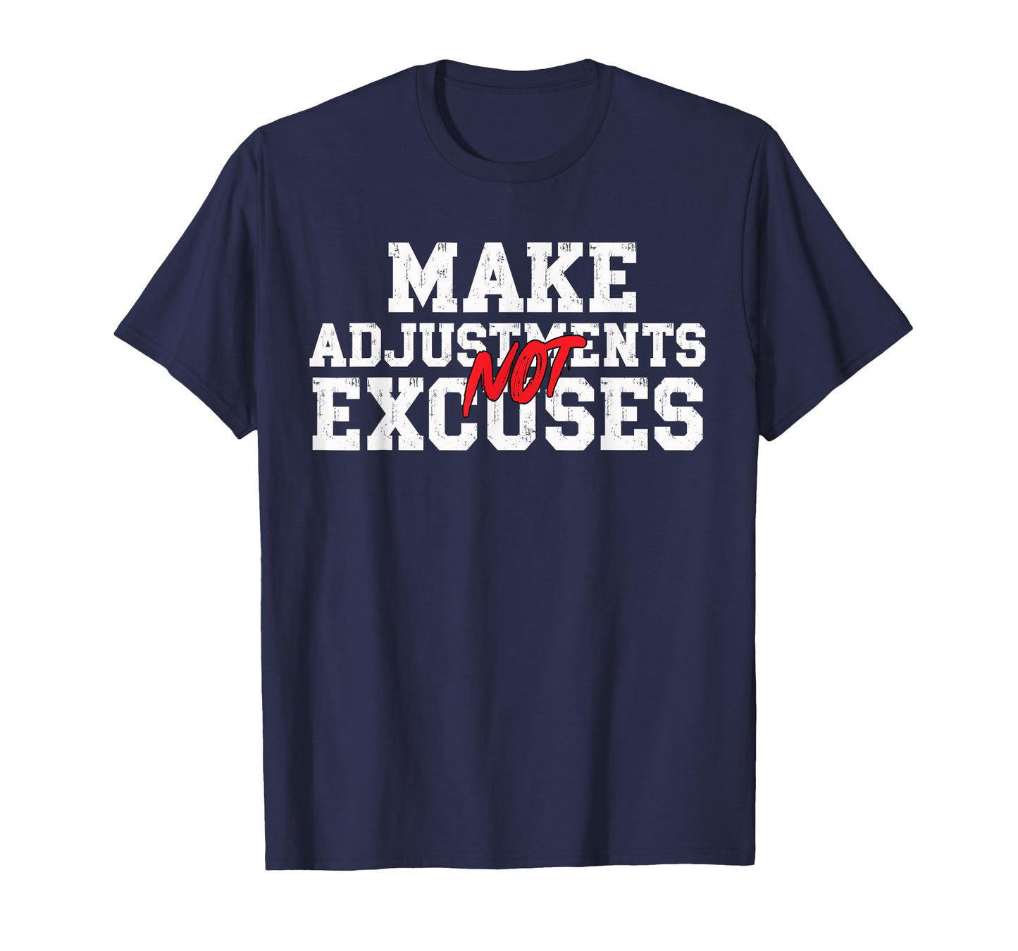 Make Adjustments Not Excuses Motivational Quote T-Shirt