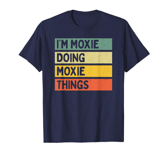I'm Moxie Doing Moxie Things Funny Personalized Quote T-Shirt