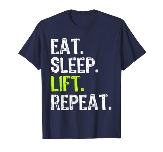 Eat Sleep Lift Repeat Weightlifting Weightlifter Funny T-Shirt