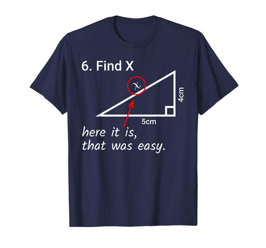 Find X Here It Is That Was Easy Math Humor T-Shirt